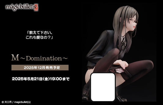 07-05-2025 Magicbullet(s) - 1/4 M ～Domination～ (原畫 : 天三月) Y38000 (4589491400217) R18 PVC